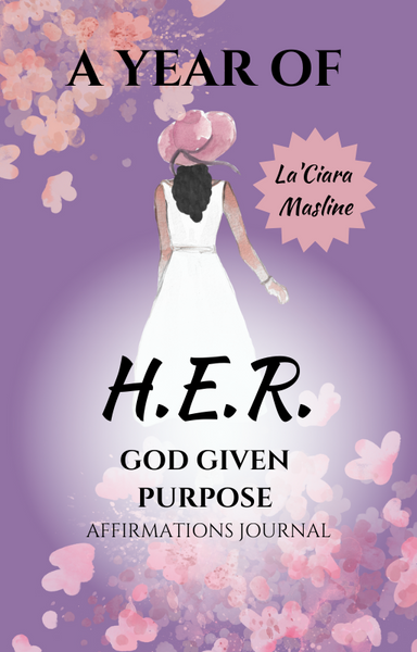 A Year of H.E.R. God Given Purpose Affirmations Journal: 365 Powerful Women Inspirational Decrees